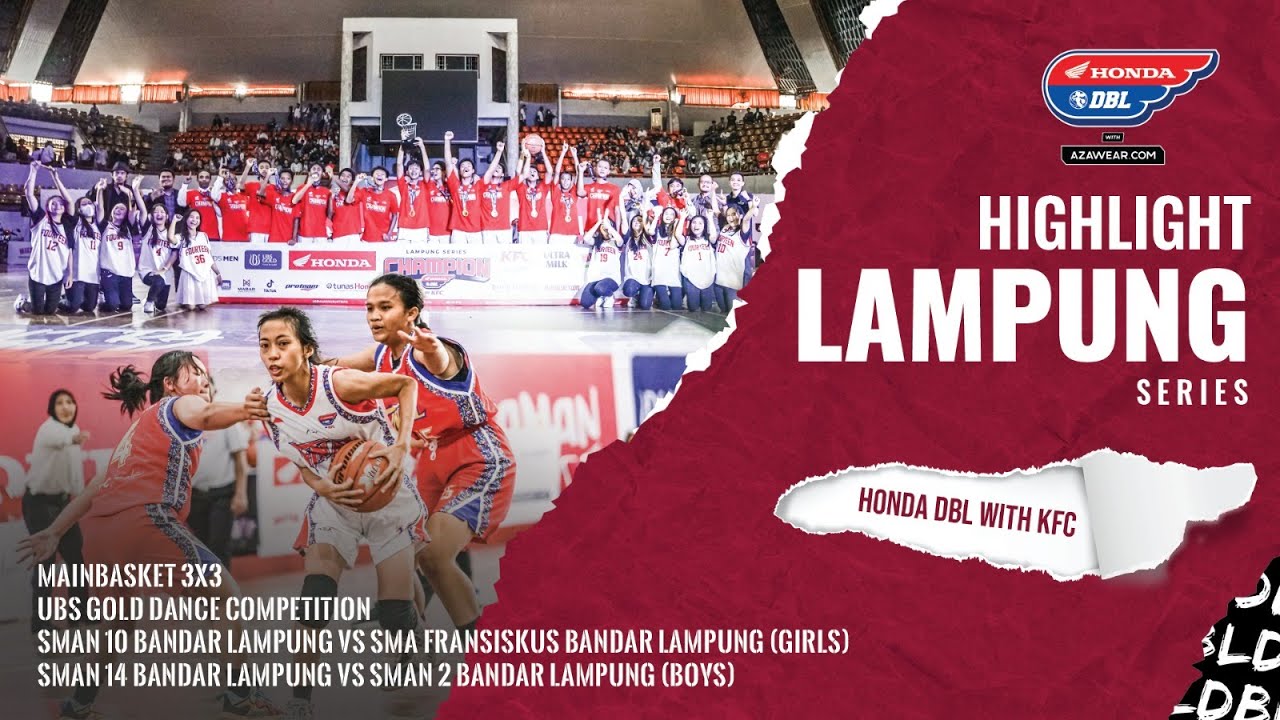 Highlight Honda DBL with KFC Lampung Series : Rivalitas Panas!