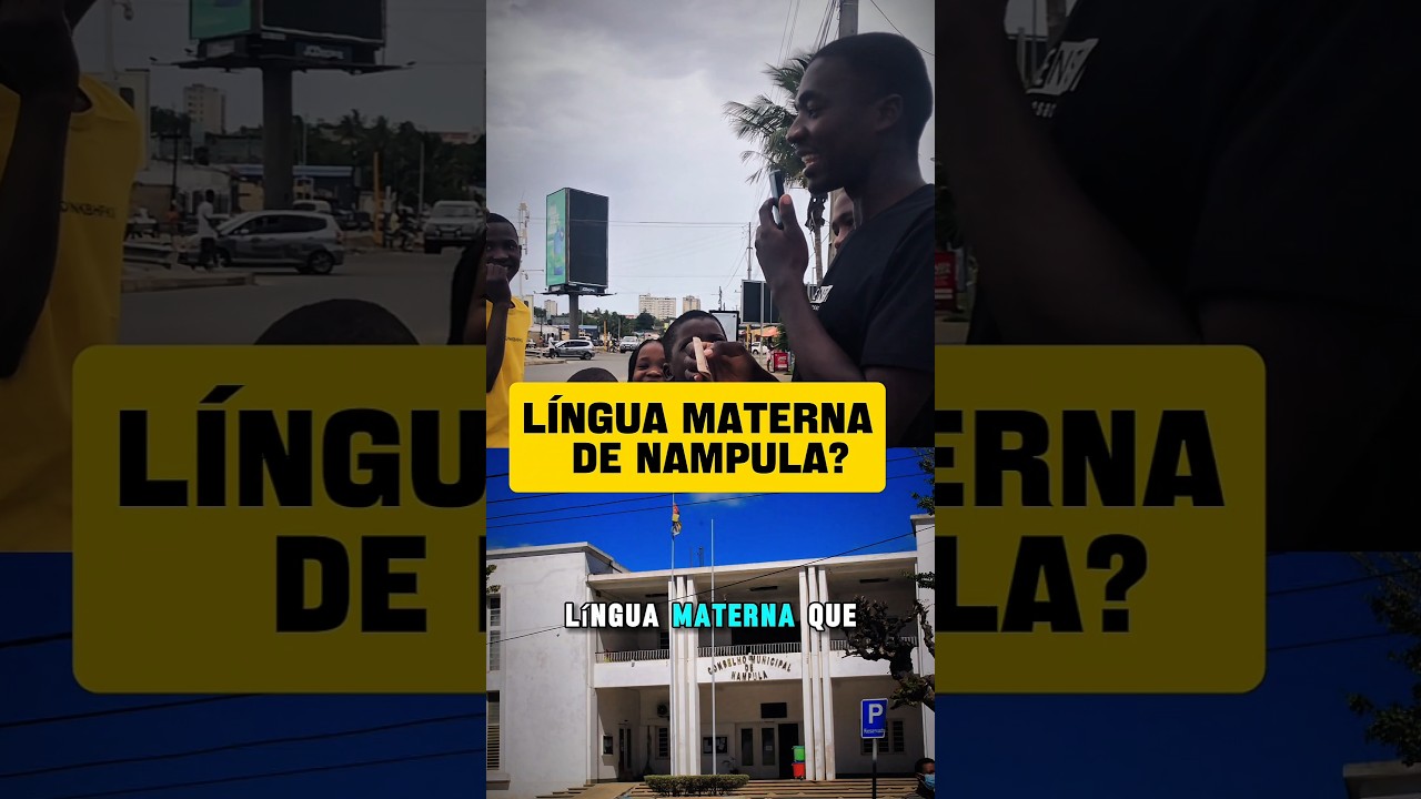 Qual é a língua materna de NAMPULA?🇲🇿🔥 