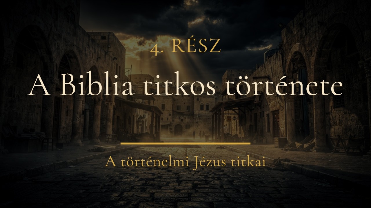 A Biblia titkos története – A történelmi Jézus titkai (4. rész)