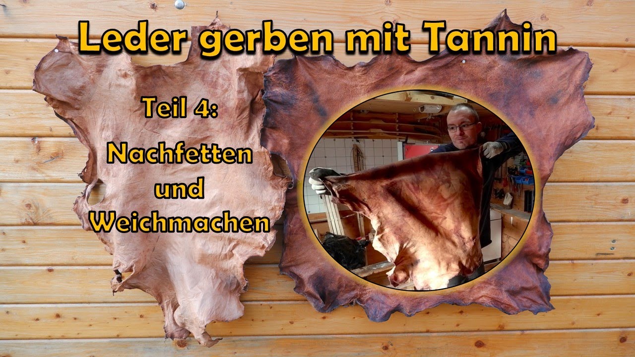 Leder gerben mit Tannin - Teil 4: Nachfetten und Weichmachen