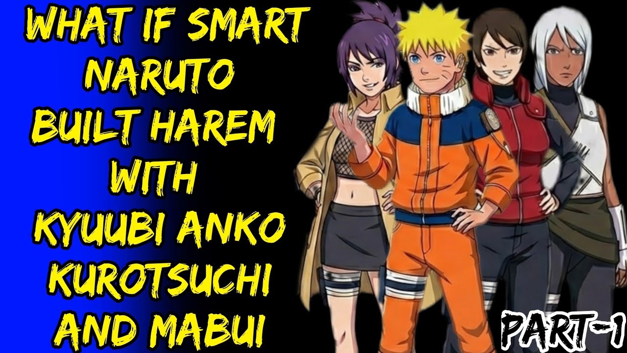 What If Smart Naruto Build Harem With Kyuubi Anko Kurotsuchi And Mabui Part/1@ShinobiNexus2.0 