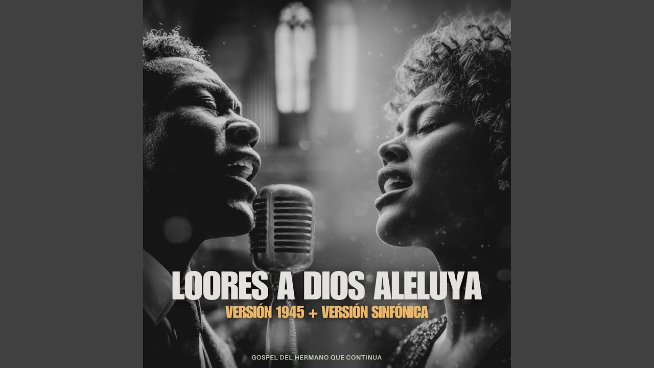 Loores a Dios, Aleluya (Versión 1945 – Gospel Vintage)