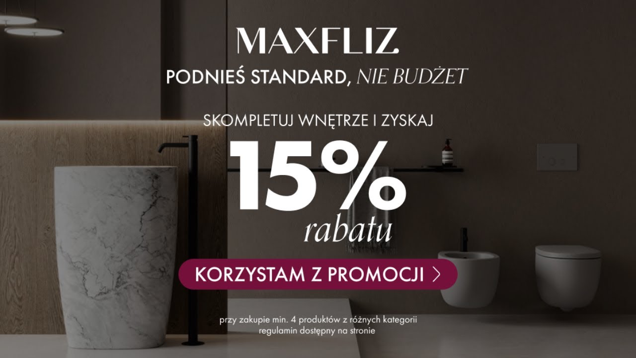 Podnieś standard, nie budżet! ✨ Promocja -15% w salonach Maxfliz
