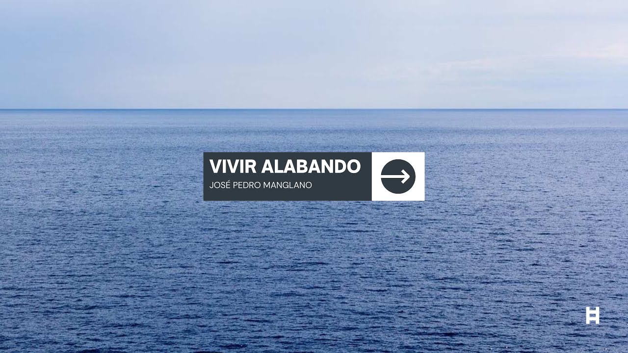 Vivir Alabando - José Pedro Manglano