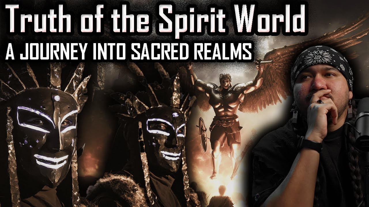 Truth of the Spirit World... A Journey into Sacred Realms...