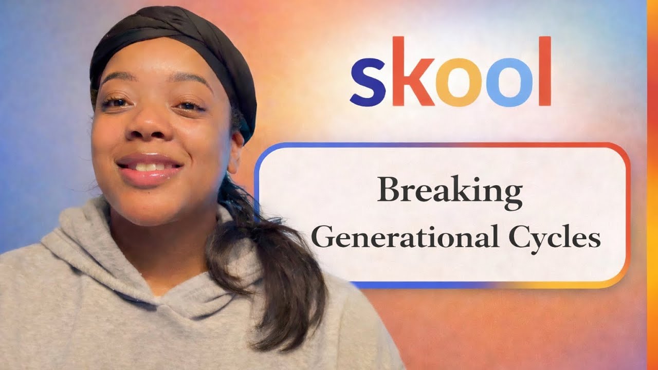 Session 10:”Hey,Girl! Heal Your Daddy Issues! Skool Session Chp  10: “Breaking Generational Cycles”