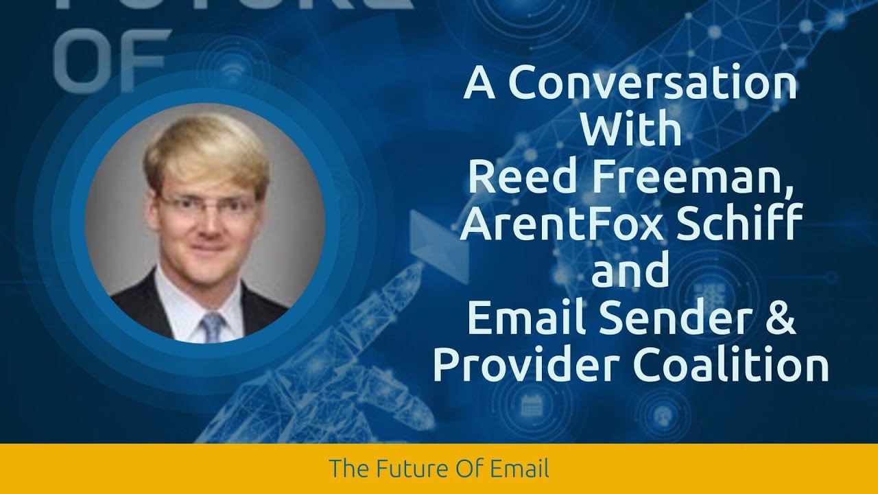 A Conversation With Reed Freeman, ArentFox Schiff & Email Sender & Provider Coalition