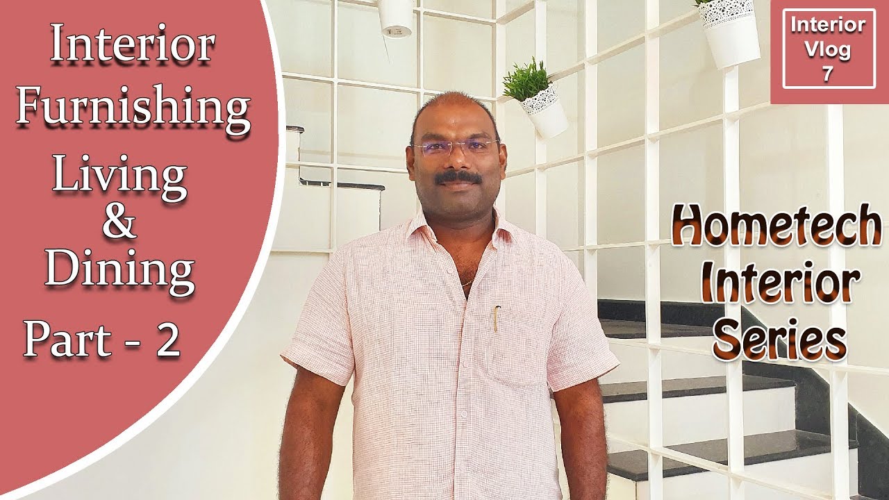 Interior Vlog 7 Interior Furnishing Living & Dining |  ഇന്റീരിയർ ഫർണിഷിങ്  ലിവിങ് &  ഡൈനിങ്ങ് .