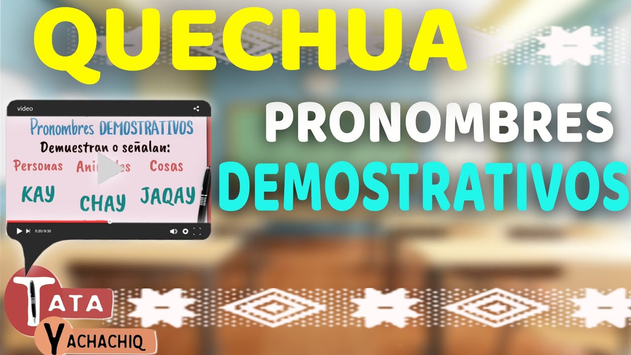 PRONOMBRES DEMOSTRATIVOS QUECHUA | KAY, CHAY, JAQAY | Quechua Bolivia
