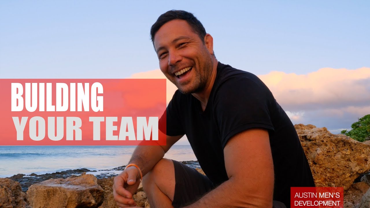 BUILDING YOUR TEAM | Support System for Men