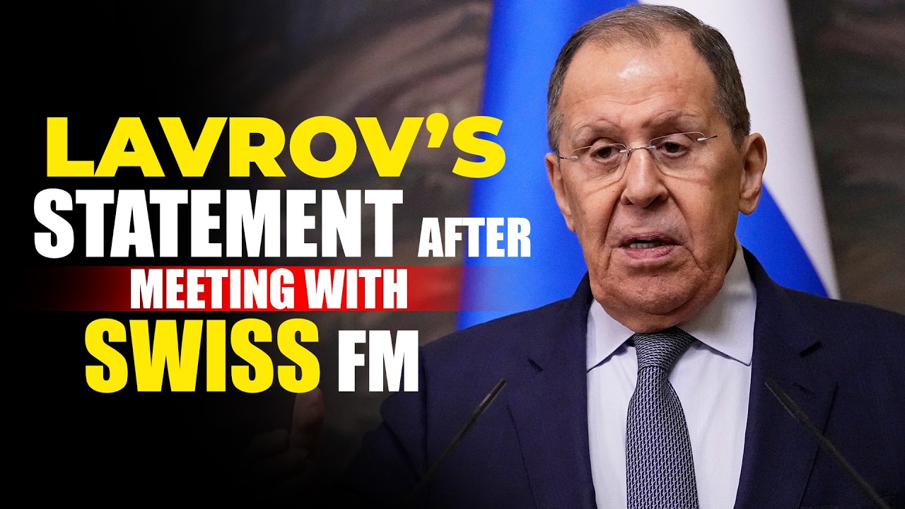 LIVE: Russian Foreign Minister Lavrov’s statement after meeting with his Swiss FM Ignazio Cassis