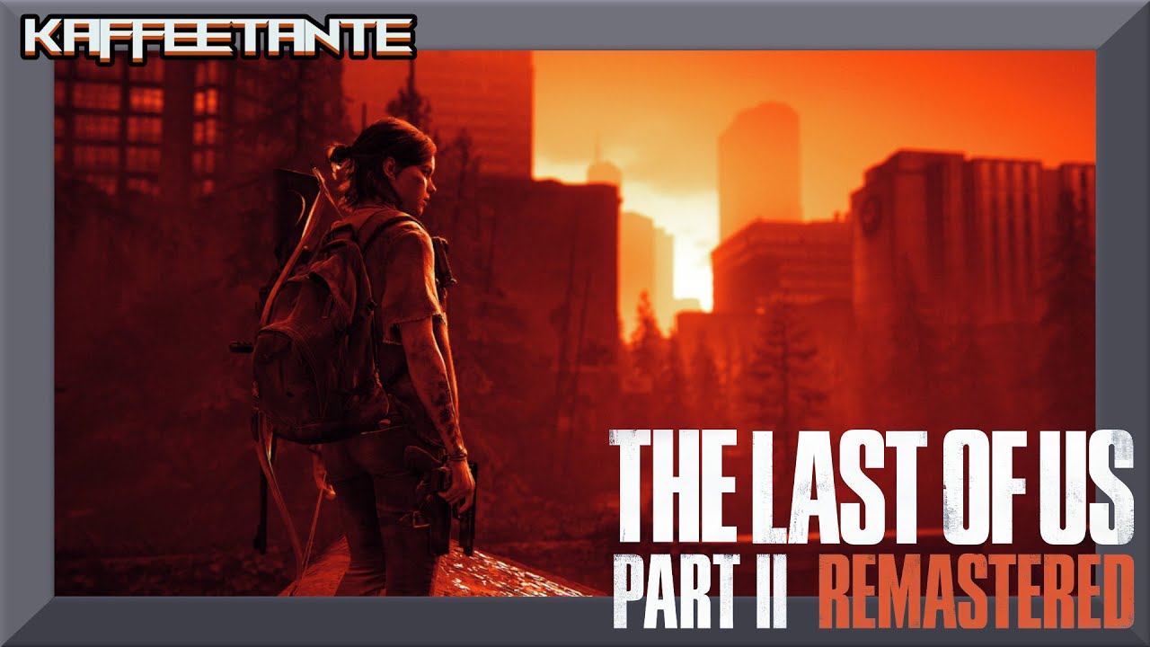 🎮 The Last Of Us 2 Remastered – Live 10: Eine Geschichte über Verlust, Rache und Hoffnung