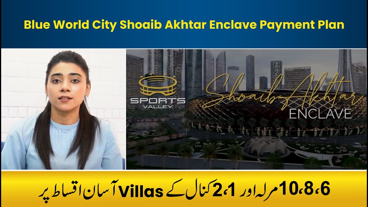 Blue World City Sports Valley Block | Shoaib Akhtar Enclave Villas Sizes And Payment Plan