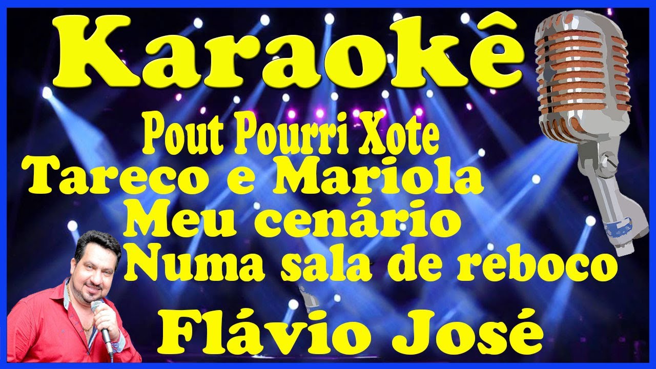 Karaokê PoutPourri (Xote) Tareco e Mariola, Meu cenário e Numa sala de reboco - Flávio José