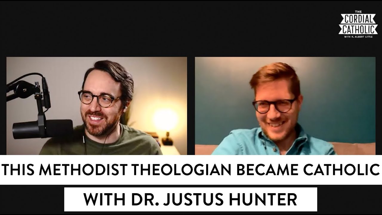 This Methodist Theologian Became Catholic (w/ Dr. Justus Hunter)