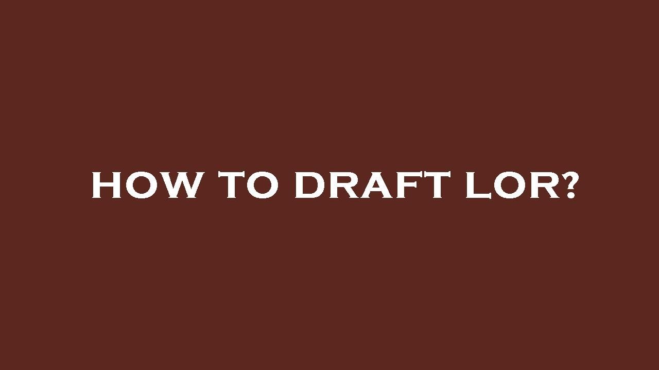 How to draft lor?