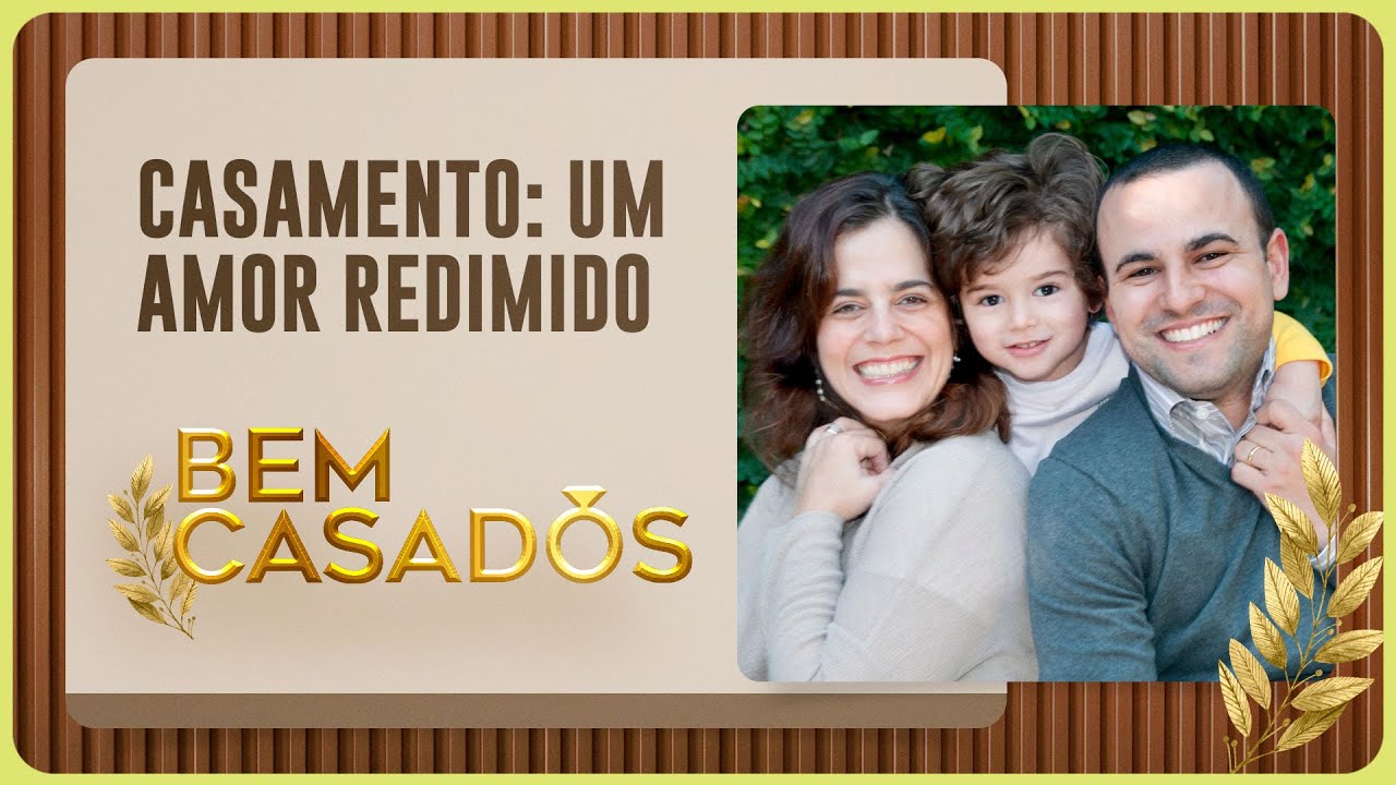 CASAMENTO: UM AMOR REDIMIDO | Bem Casados | IPPTV