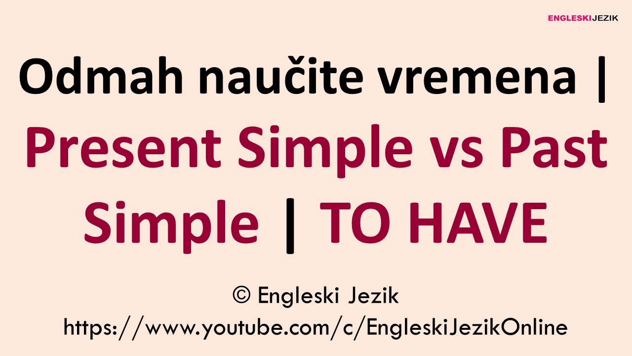 Odmah naučite vremena | Present Simple vs Past Simple | TO HAVE