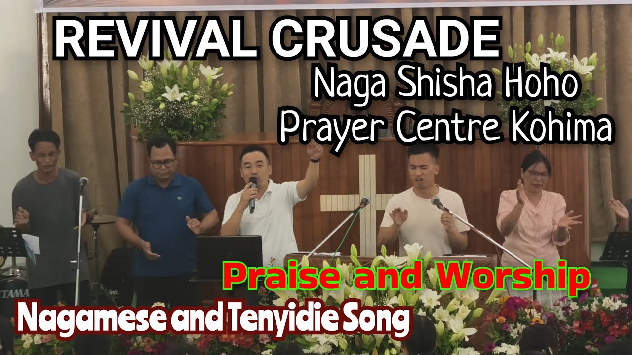 Revival Crusade | Nagamese & Tenyidie Praise & Worship | Naga Shisha Hoho Prayer Centre Kohima.