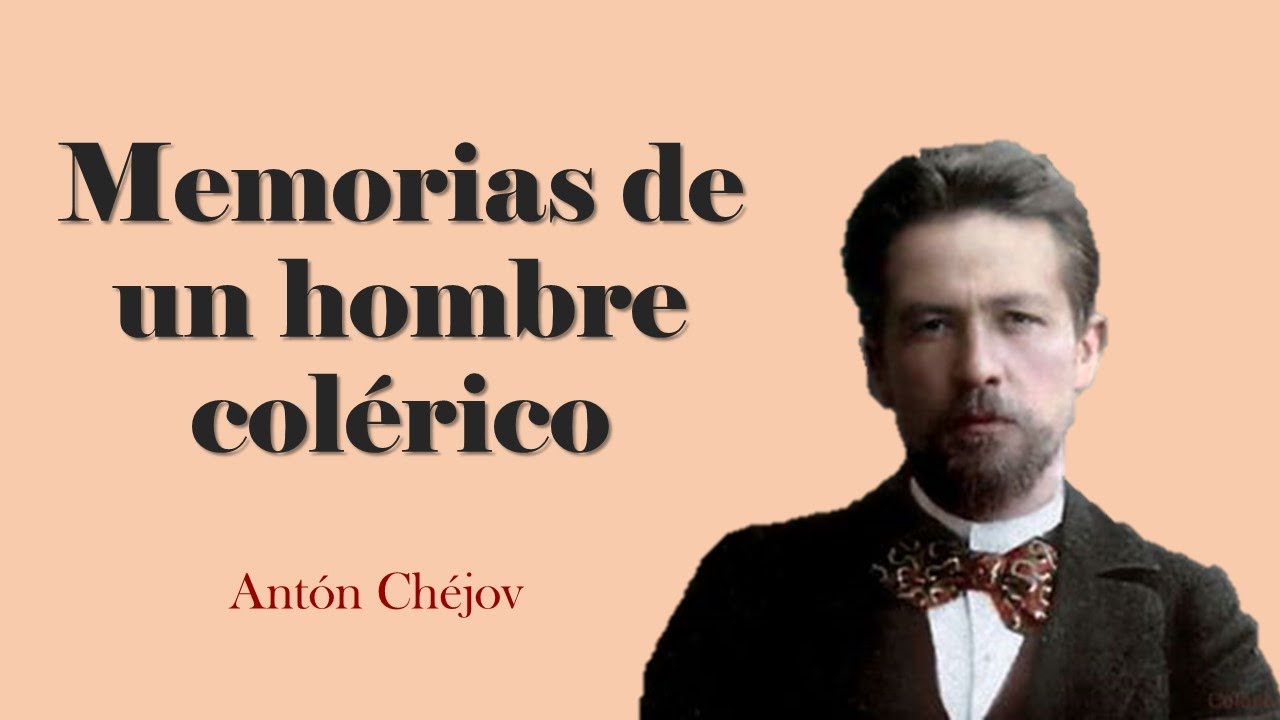 Memorias de un hombre colérico, Antón Chéjov