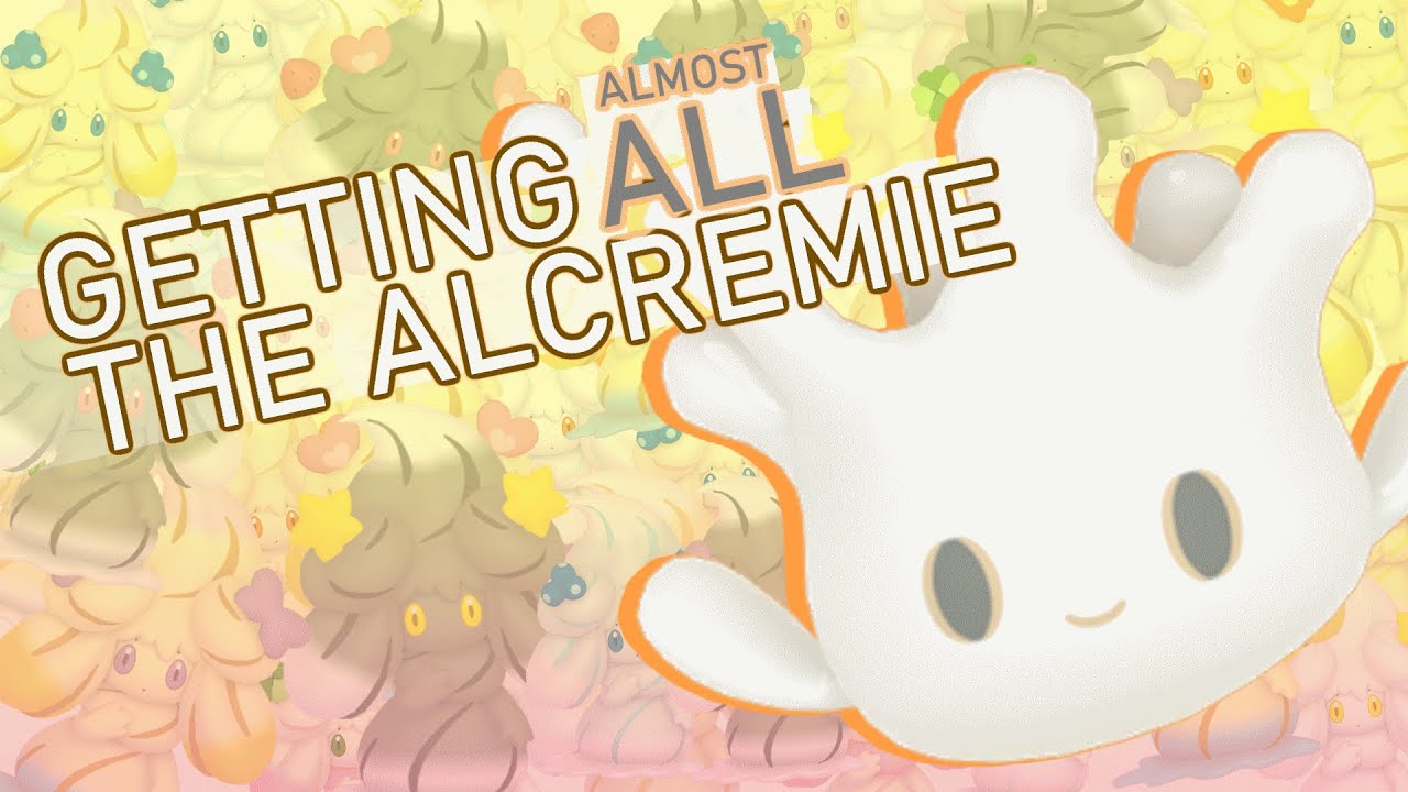 505 - Getting (Almost) ALL the Alcremie!!