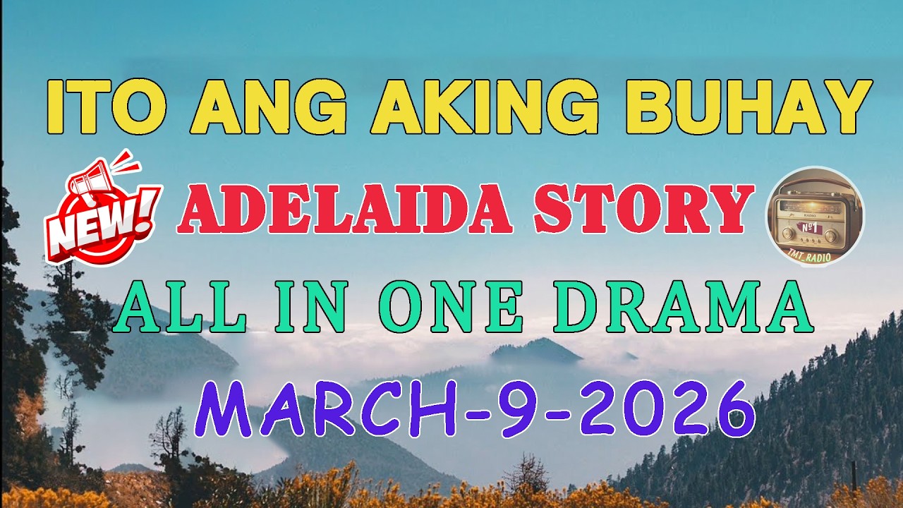 ITO ANG AKING BUHAY | ADELAIDA STORY | ALL IN ONE DRAMA | MARCH -9-2026 #tmtradio#itoangakingbuhay