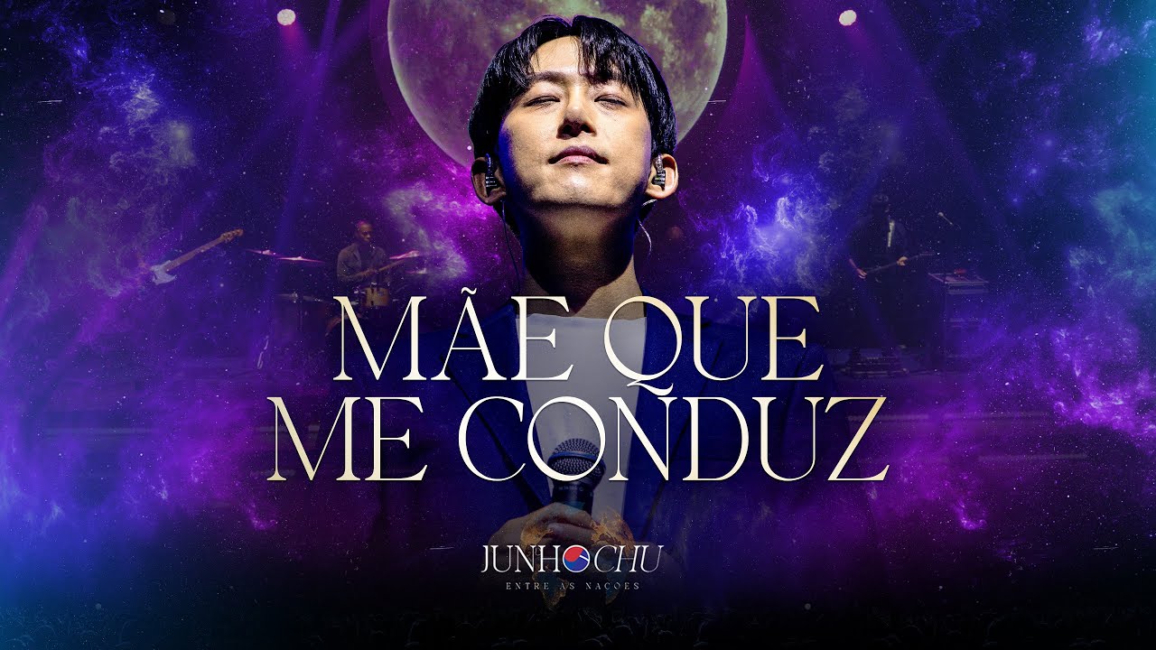 Mãe que me conduz | Junho Chu (DVD Entre as Nações - Ao vivo em São Paulo)