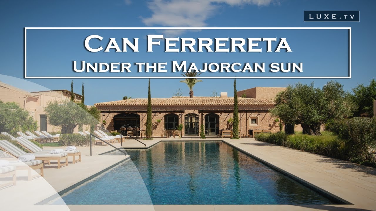 Mallorca - Can Ferrereta, a charming hotel - LUXE.TV