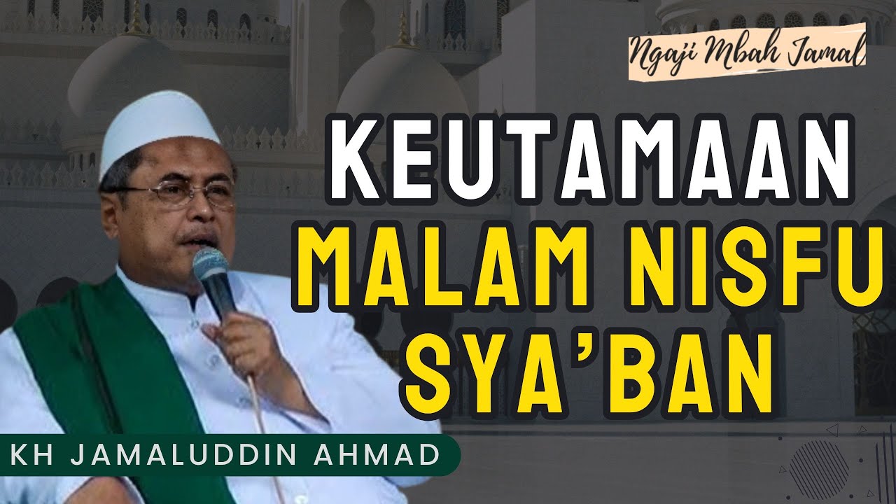 Keutamaan Malam Nisfu Sya'ban - KH Jamaluddin Ahmad #ngaji #tasawuff #ngajimbahjamal #alhikam