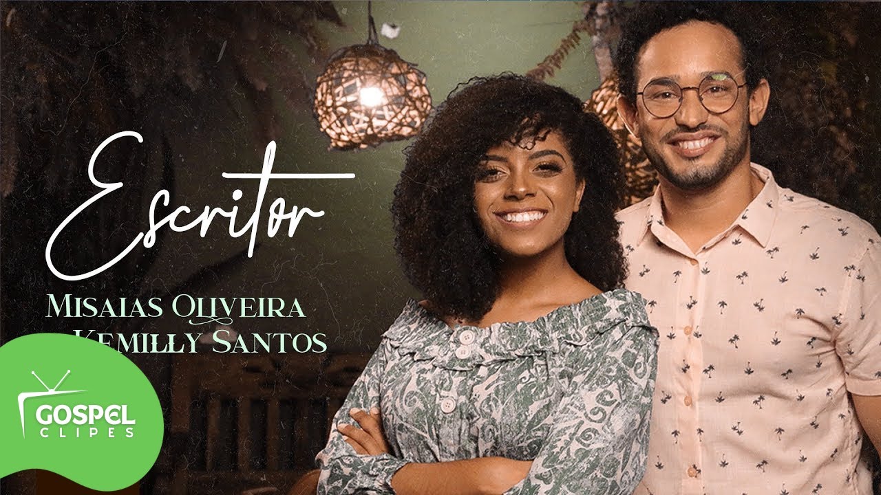 Escritor | Misaias Oliveira e Kemilly Santos [Gospel Clipes]