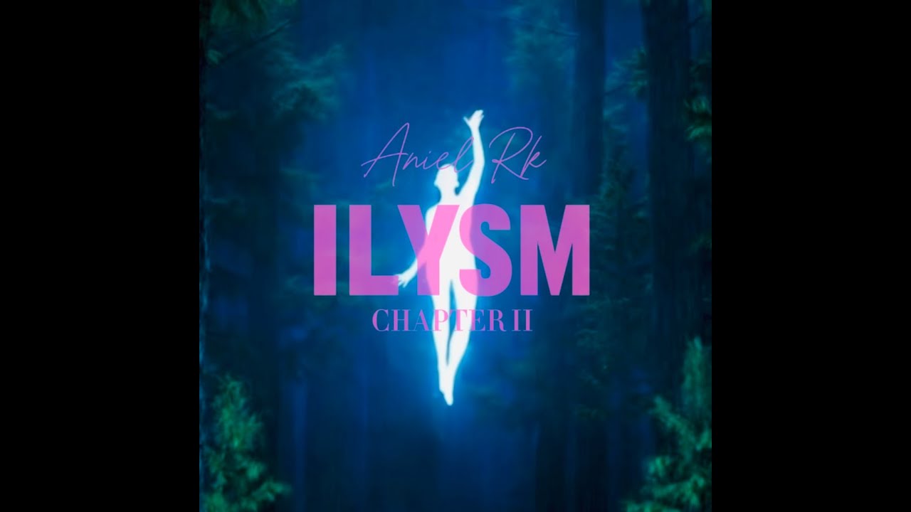 Aniel Rk - ILYSM (Chapter II)