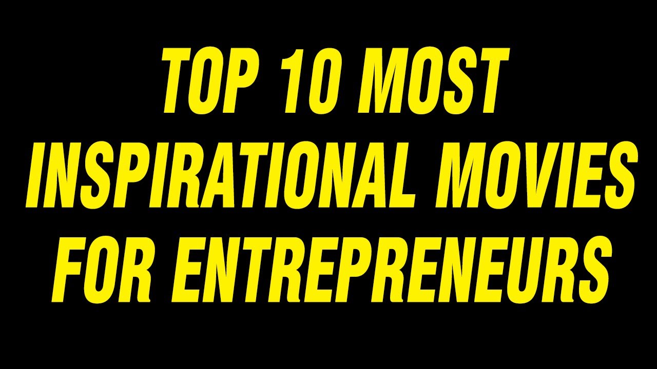 Top 10 Inspirational Movies Of All Times For Entrepreneurs - Find Your 1st Film