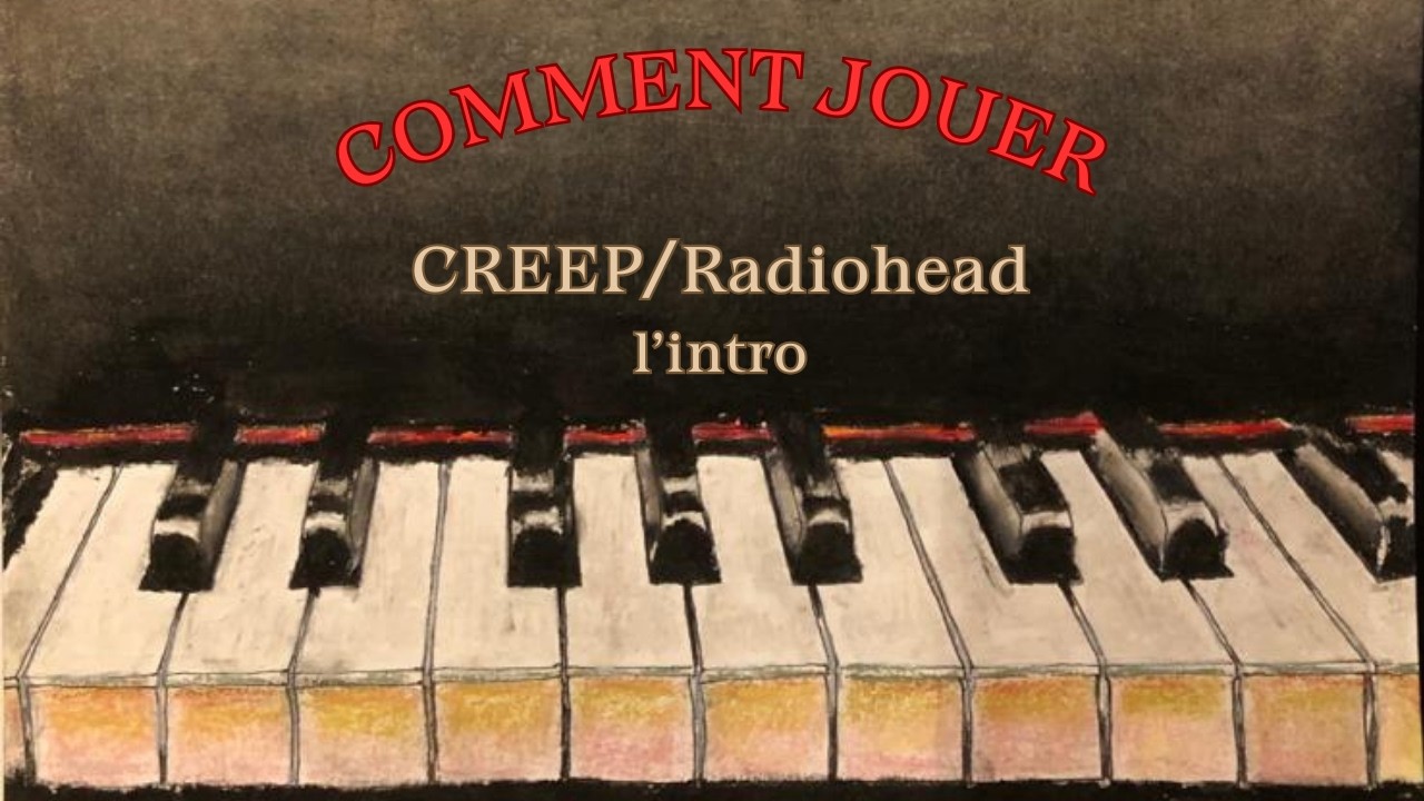 Comment jouer Creep/Radiohead au piano