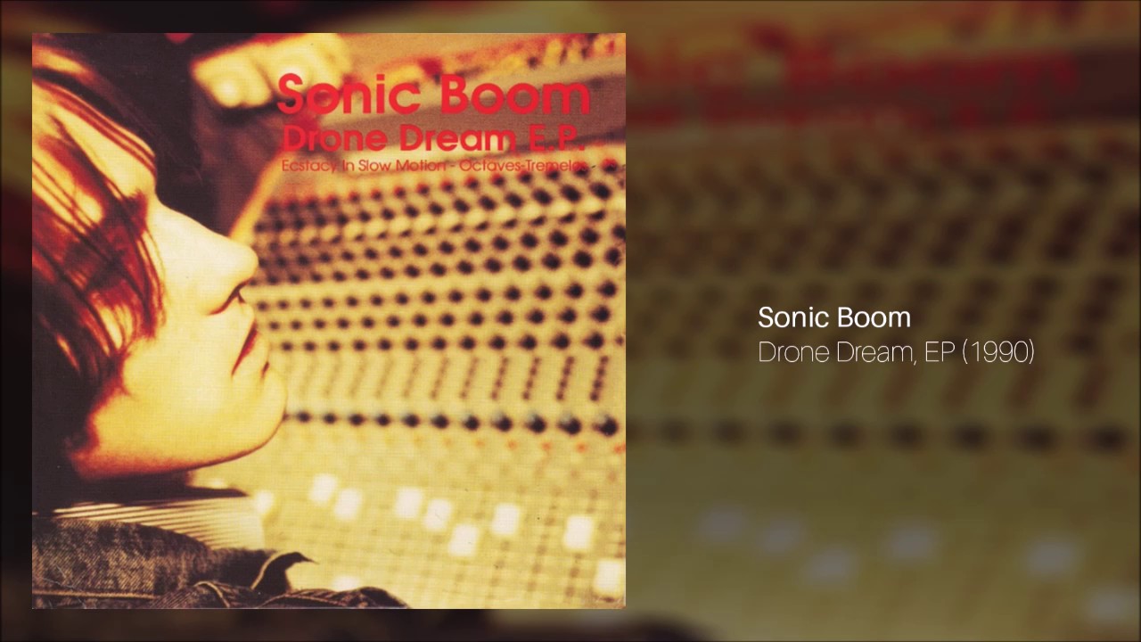 Sonic Boom - Drone Dream (Full EP)