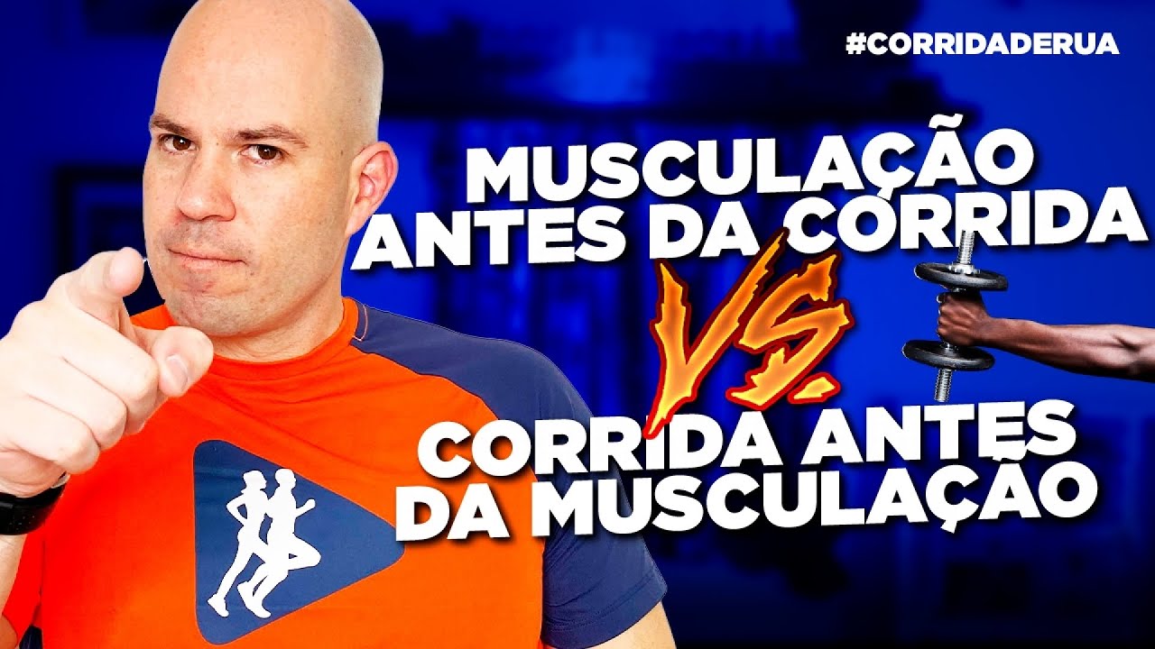 MUSCULAÇÃO ANTES OU DEPOIS DA CORRIDA?
