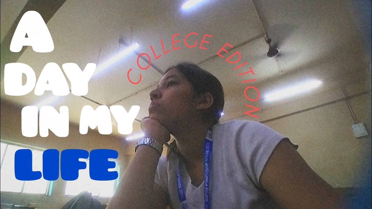 A DAY IN LIFE- COLLEGE EDITION