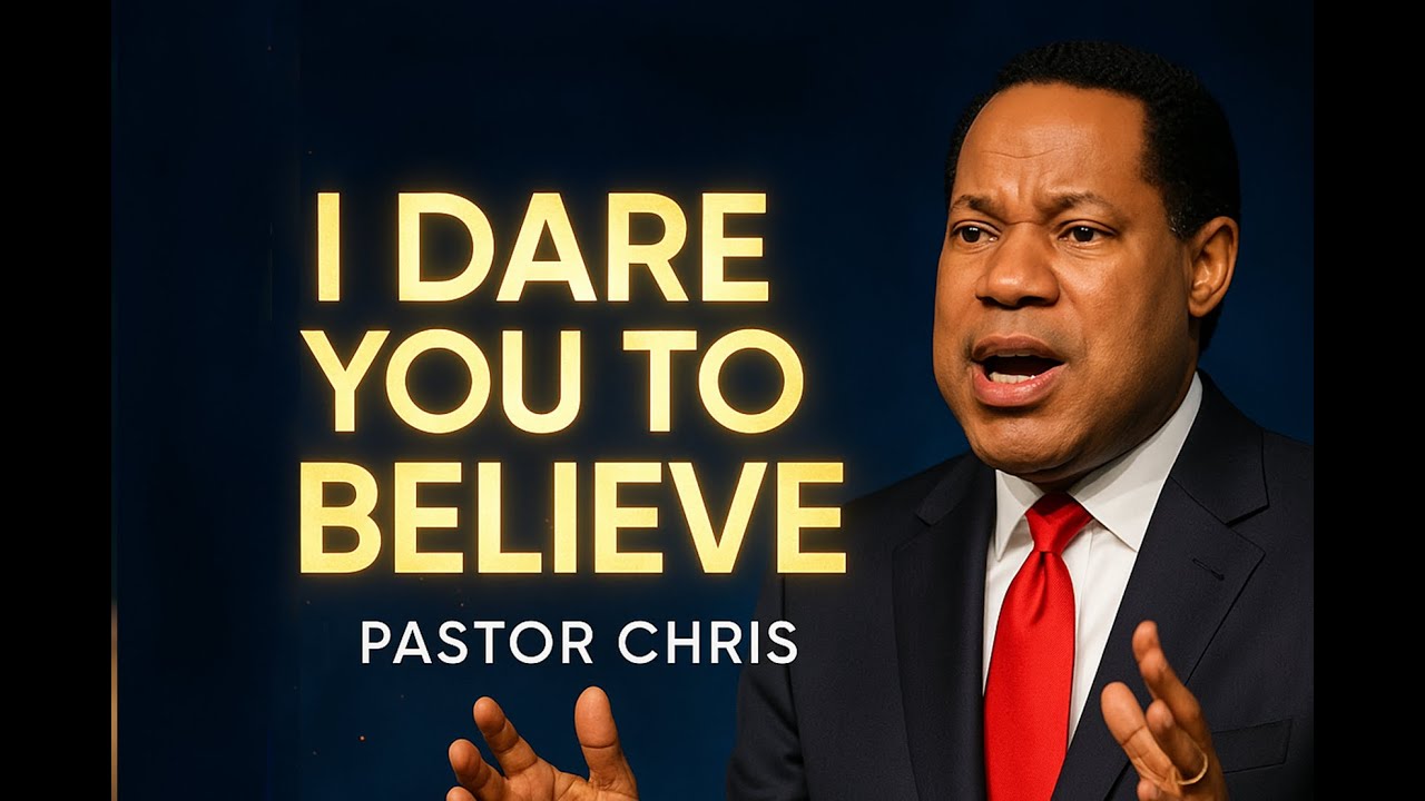 I Dare You To Believe | Powerful Faith Message by Pastor Chris Oyakhilome