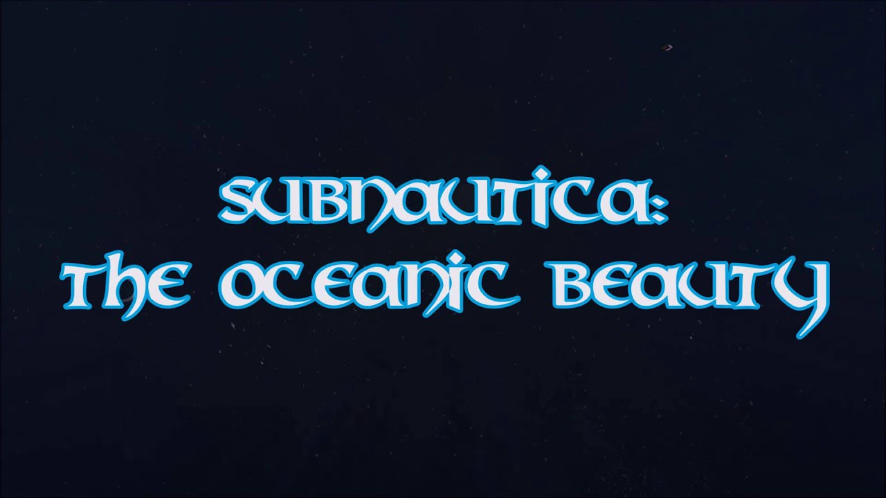 Subnautica: The Oceanic Beauty