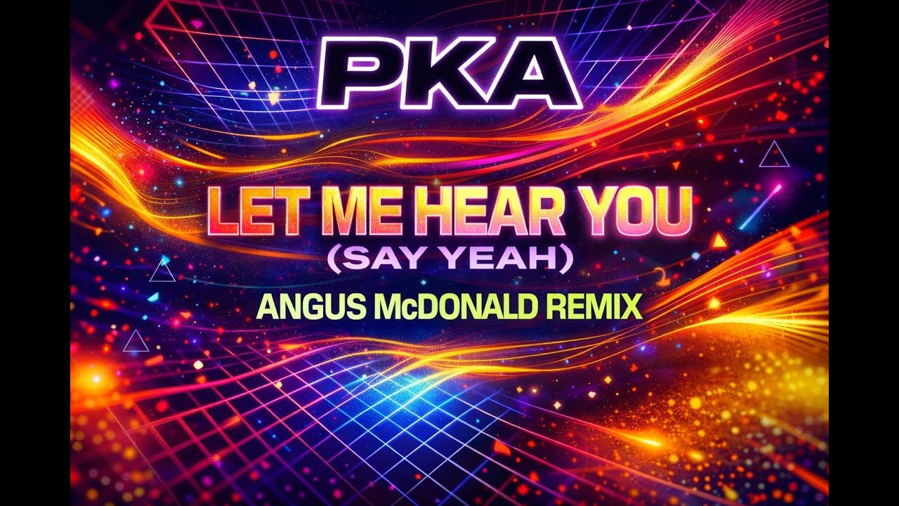 PKA   Let Me Hear You Say Yeah   Angus McDonald Remix
