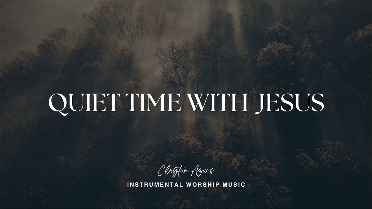 Quiet Time with Jesus | Instrumental Worship Music For Prayer