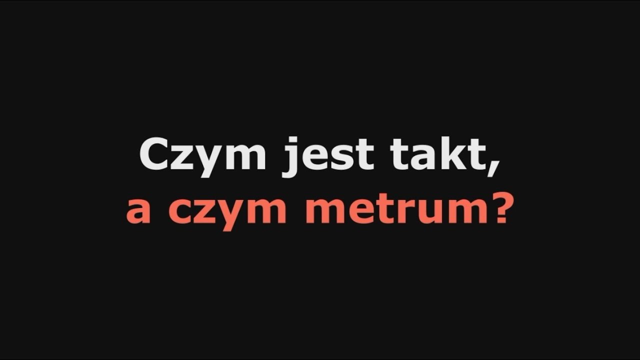 CZYM JEST TAKT, A CZYM METRUM? *Podstawy Muzyki - w domu przez koronawirusa* odc. 02