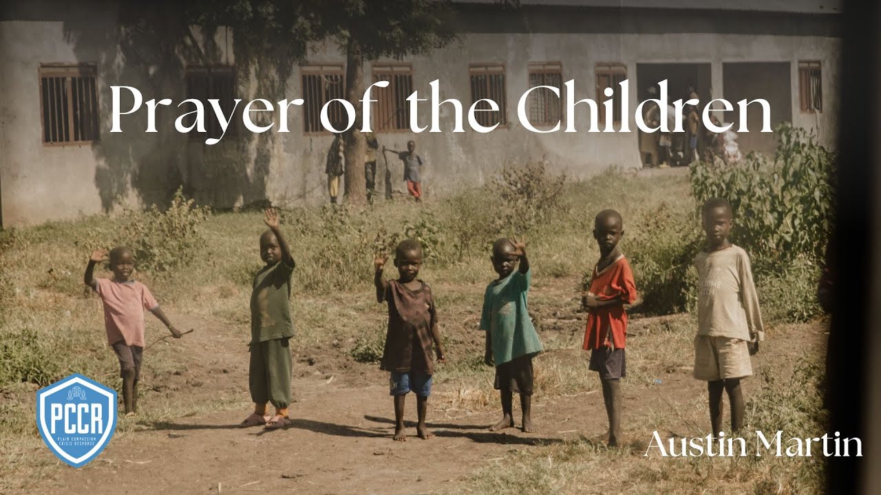 Prayer of the Children / Austin Martin / Plain Compassion Crisis Response /