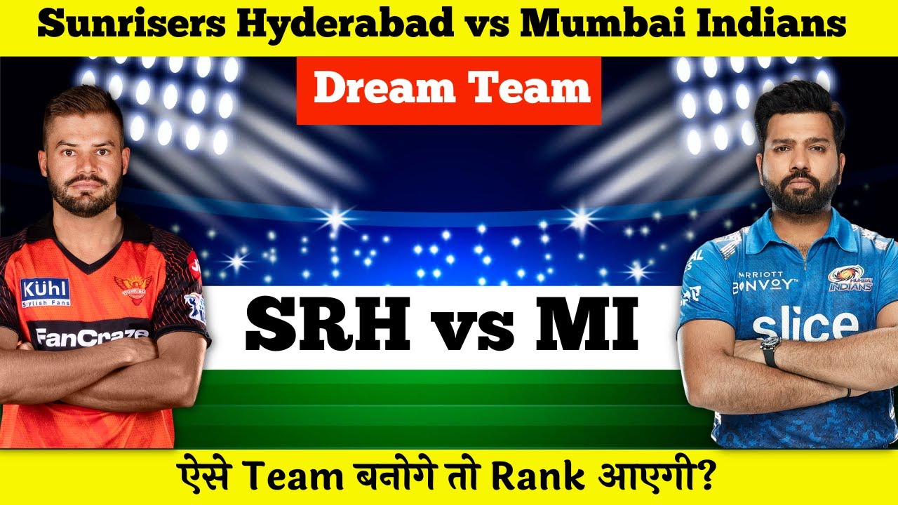 SRH vs MI Dream Team | Sunrisers Hyderabad vs Mumbai Indians Pitch Report & Playing XI | Dream Team