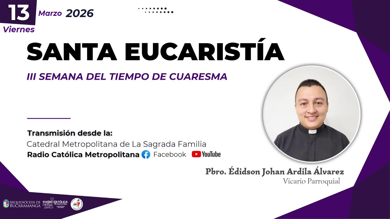 Santa Eucaristía 06:10 am – 13 de Marzo