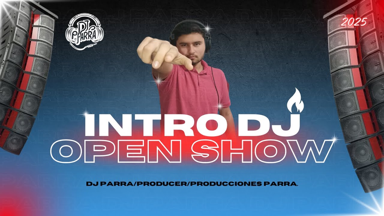 INTRO OPEN SHOW DJ PARRA hits 2024-2025
