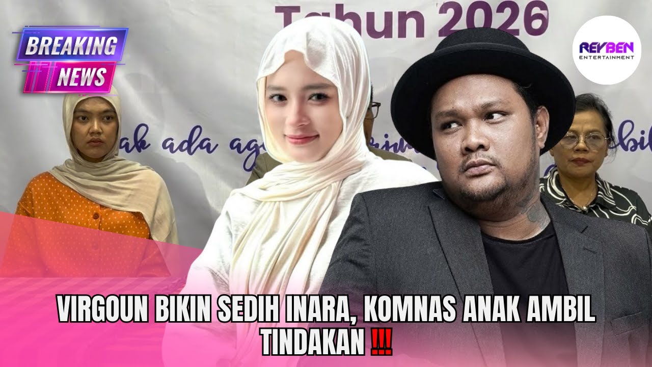 VIRGOUN BIKIN SEDIH INARA, KOMNAS ANAK AMBIL TINDAKAN !!!