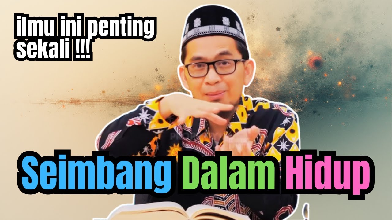 Seimbang Dalam Hidup | Ustadz Adi Hidayat