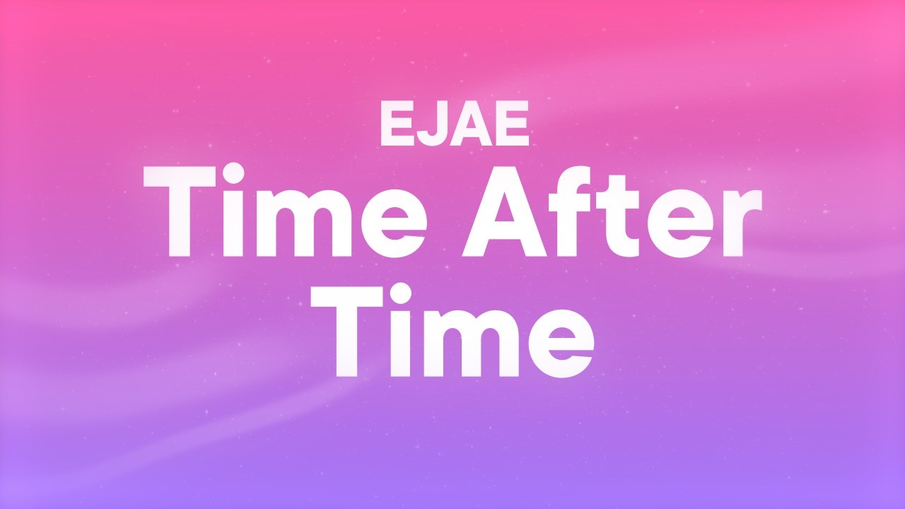 EJAE - Time After Time (Lyrics)