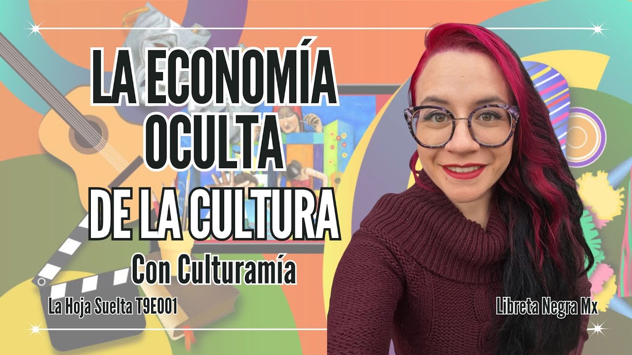 La cultura en México sí genera dinero (y nadie lo dice) #LaHojaSuelta con Culturamía