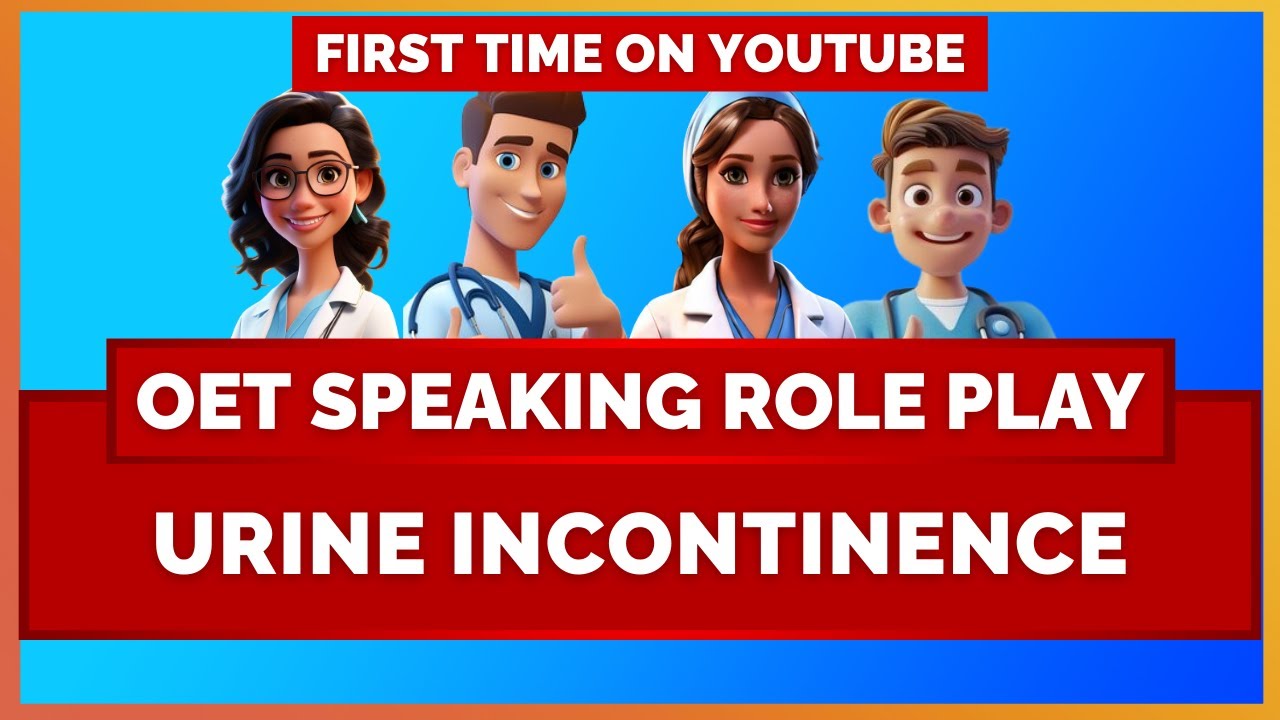 OET SPEAKING ROLEPLAY SAMPLE - URINE INCONTINENCE | MIHIRAA